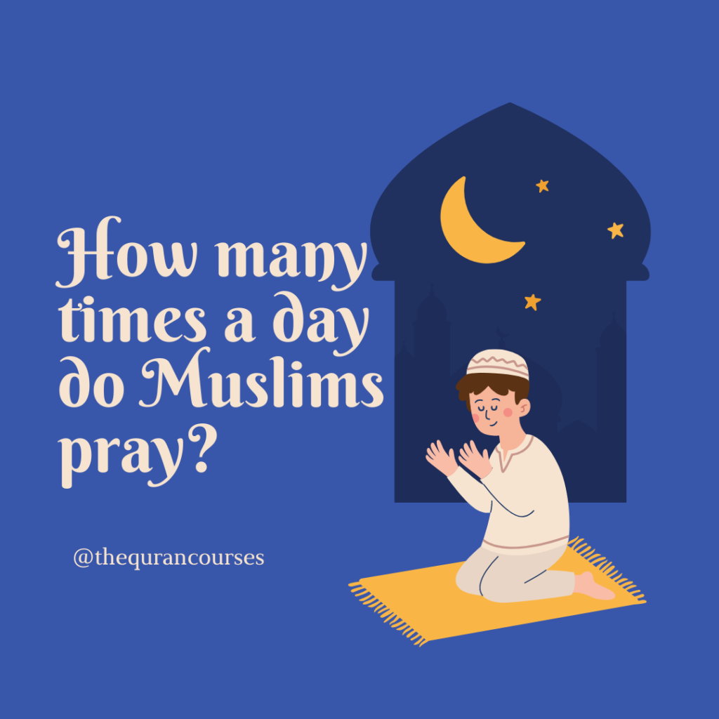 How Many Times A Day Do Muslims Pray Let s Find Out Now