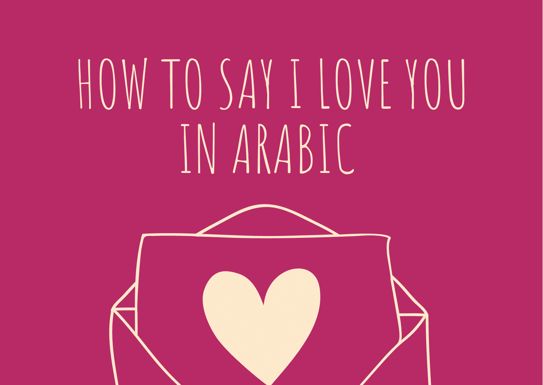 How to say I love you in Arabic