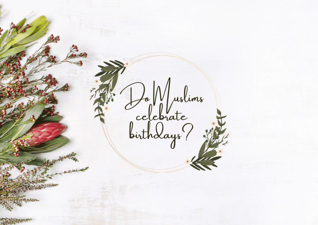 Do Muslims Celebrate Birthdays? You Will Be Shocked From The Answer