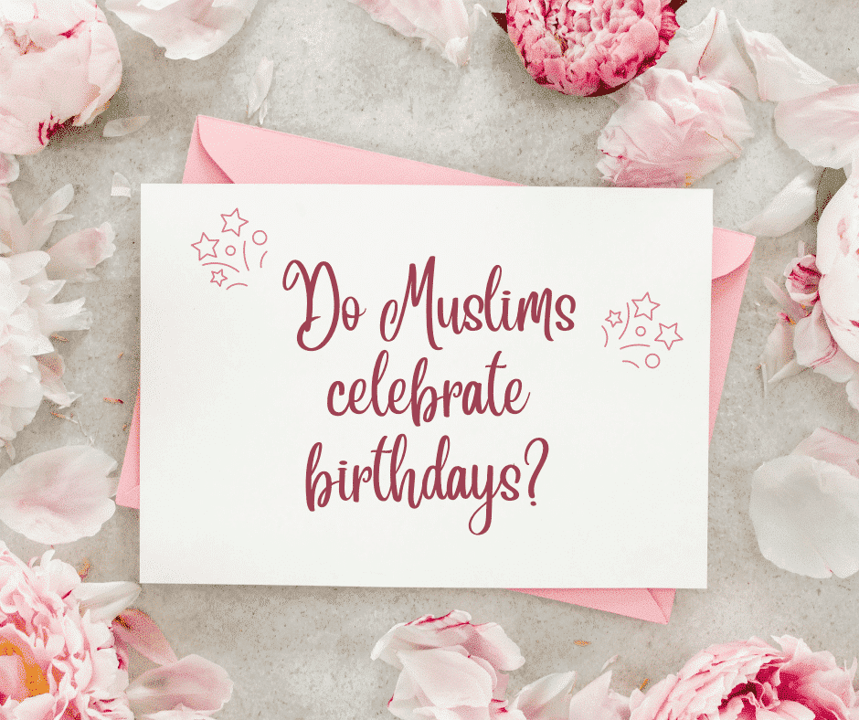 Do Muslims celebrate birthdays