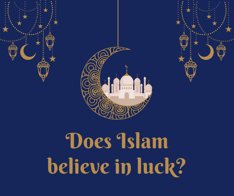 Does Islam believe in luck