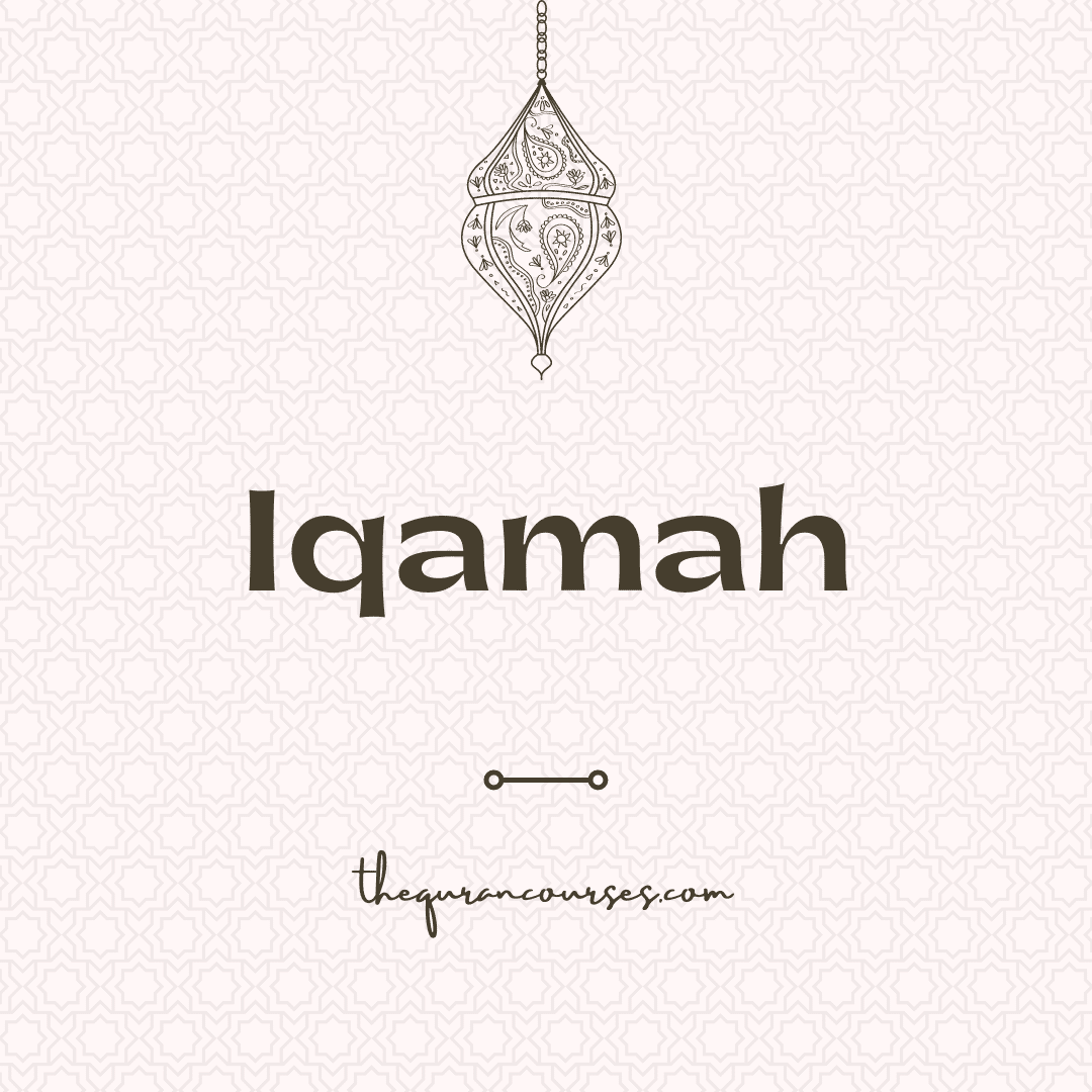 Iqamah Meaning For Prayer Everything Related To Azan And Iqamah